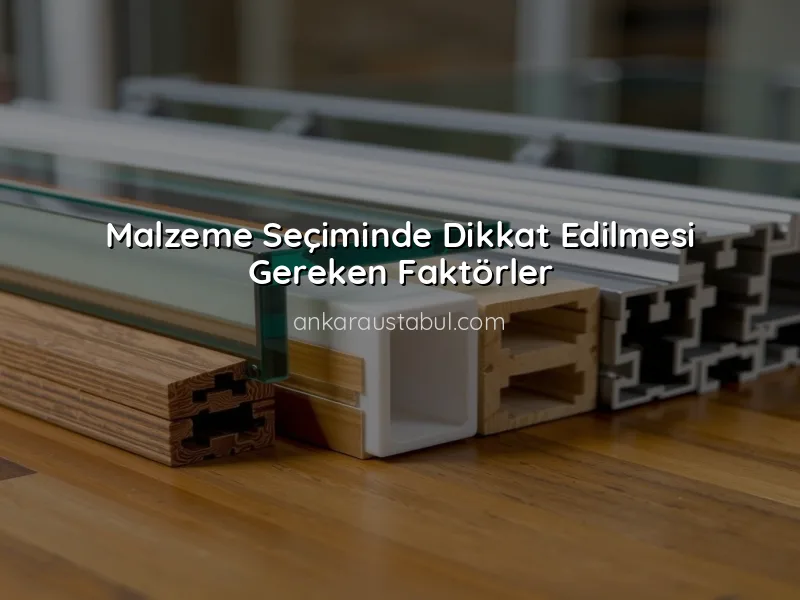 Balkon Kapatmada Doğru Malzeme Seçimi Nasıl Yapılır?