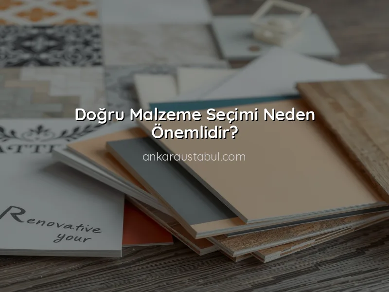 Ankara'da Tadilat İçin Doğru Malzemeleri Seçme Rehberi