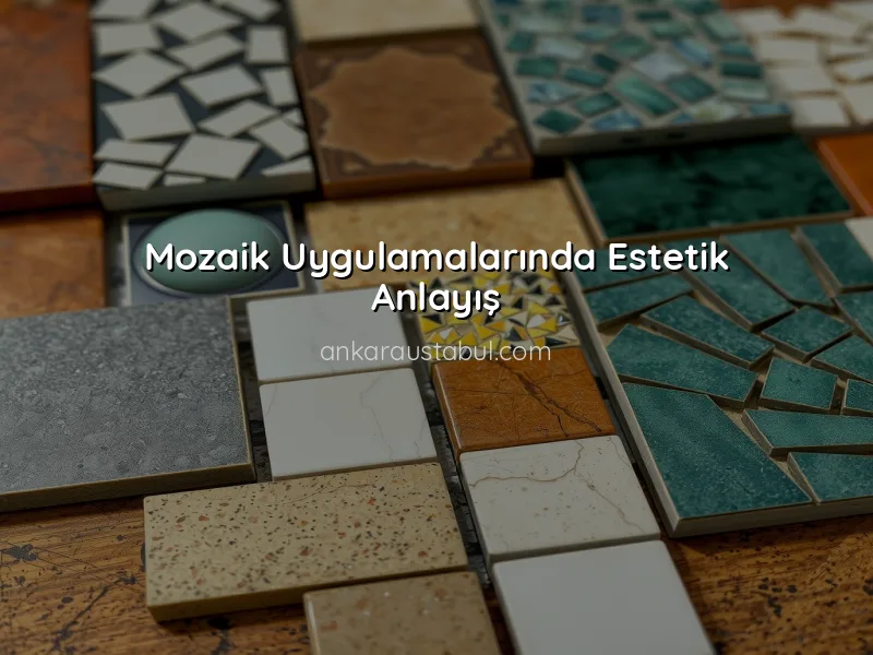 Mozaik Uygulamalarında Estetik ve Fonksiyonellik