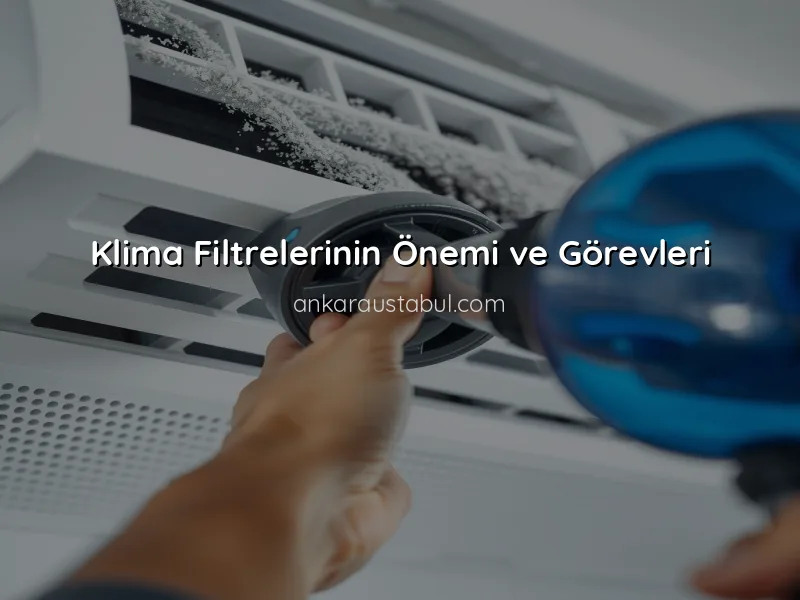 Klima Filtreleri: Temizlik ve Değişim Süreçleri