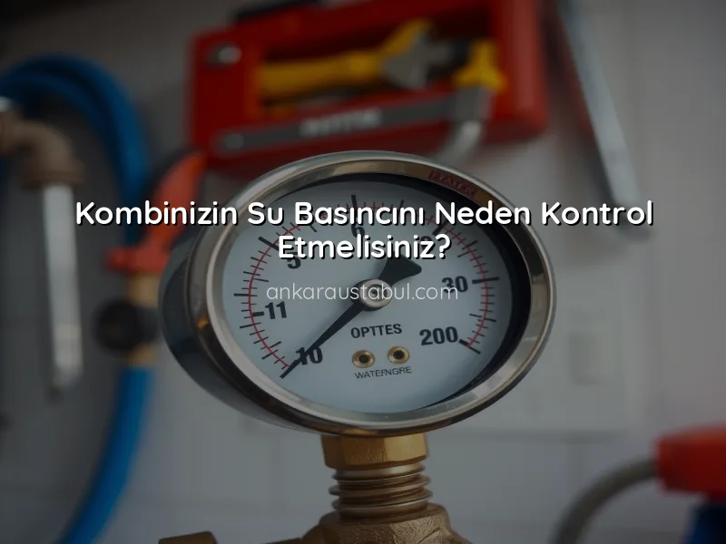 Kombinizin Su Basıncını Kontrol Etmenin Önemi