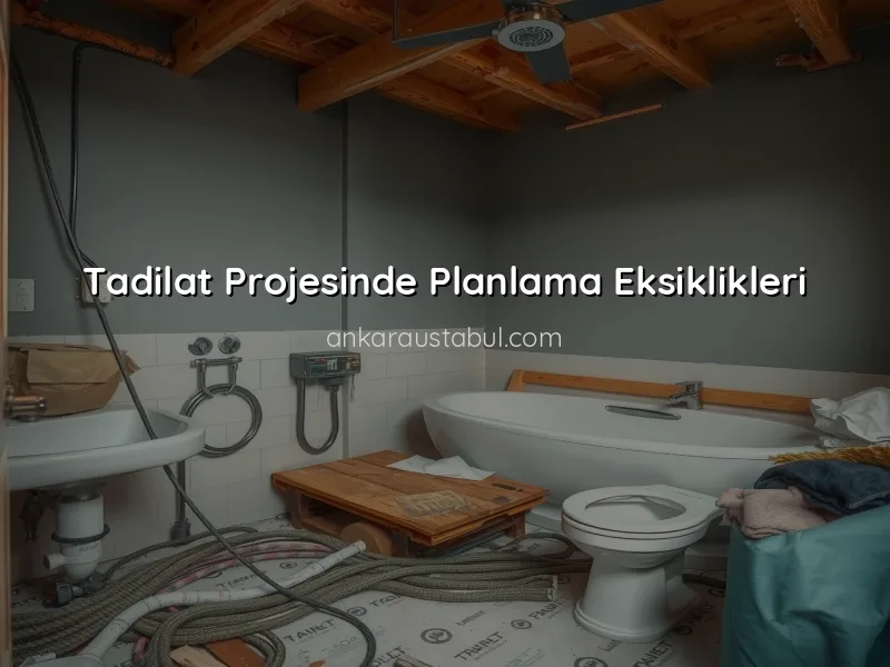 Tadilat Sürecinde Karşılaşabileceğiniz Yaygın Sorunlar