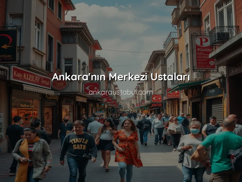 Ankara'nın Tüm İlçelerinde Usta Rehberi