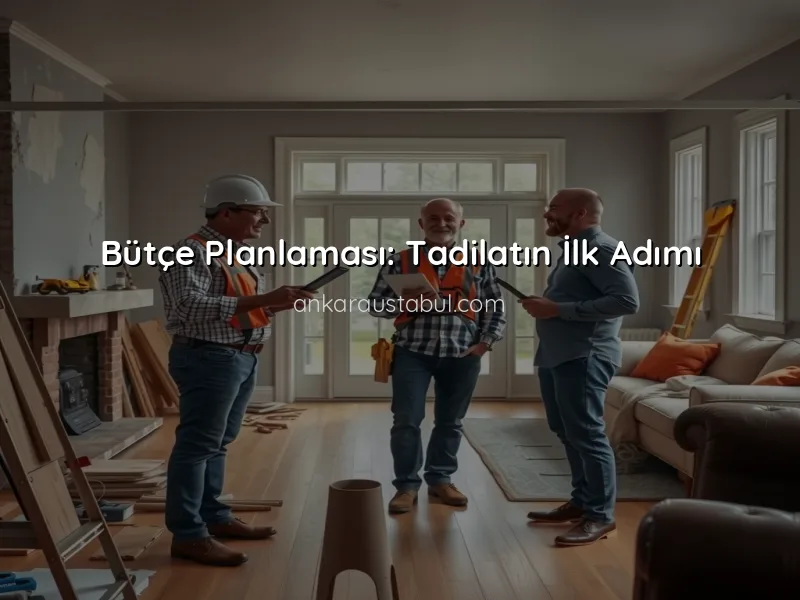 Tadilat Sürecinde Bütçe Yönetimi Nasıl Yapılır?