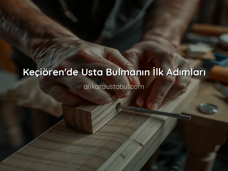Keçiören'de Usta Bulmanın Kolay Yolları