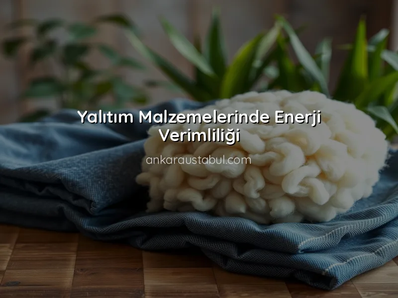 Yalıtım Malzemelerinde Yeni Trendler ve Gelişmeler