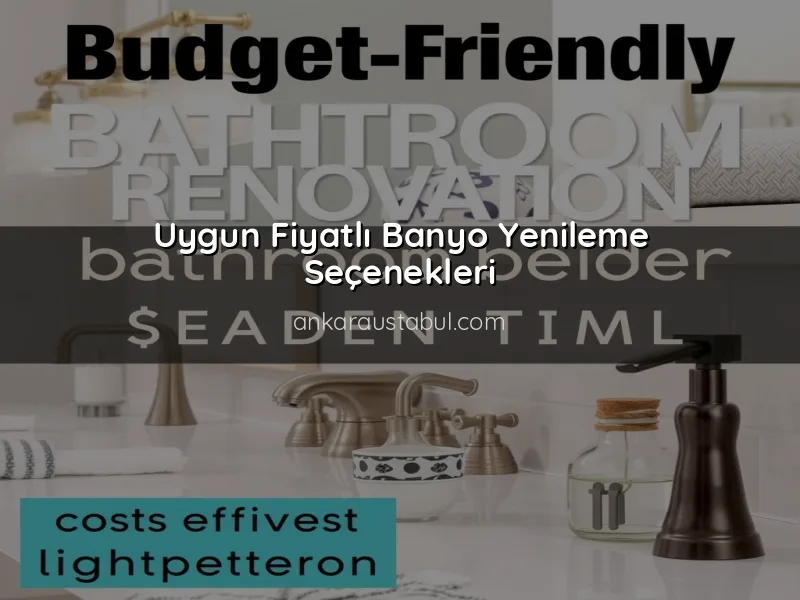 Ankara'da Uygun Fiyatlı Banyo Yenileme Hizmetleri