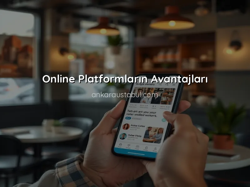 Ankara'da Usta Bulmanın Yeni Yolları: Online Platformlar ve Uygulamalar