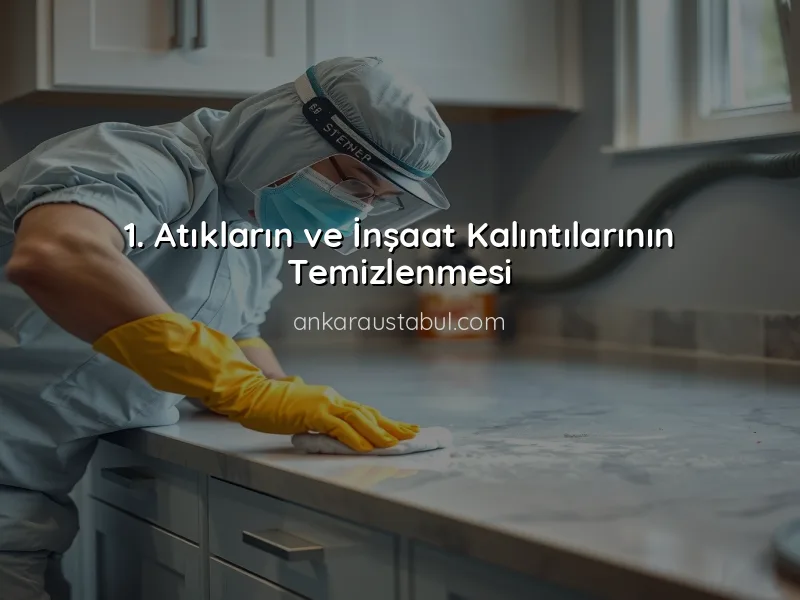 İnşaat Sonrası Temizlikte Yapılması Gereken 10 Önemli Adım