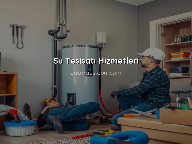 Ankara'da Sıhhi Tesisat Seçenekleri: Hangi Hizmetler Mevcut?