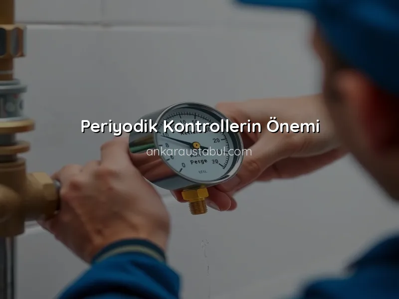 Sıhhi Tesisat Bakımında Yapılması Gereken Periyodik Kontroller