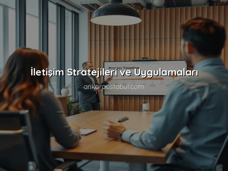 Proje Yönetiminde İletişimin Rolü: Müteahhit ve Müşteri İlişkileri