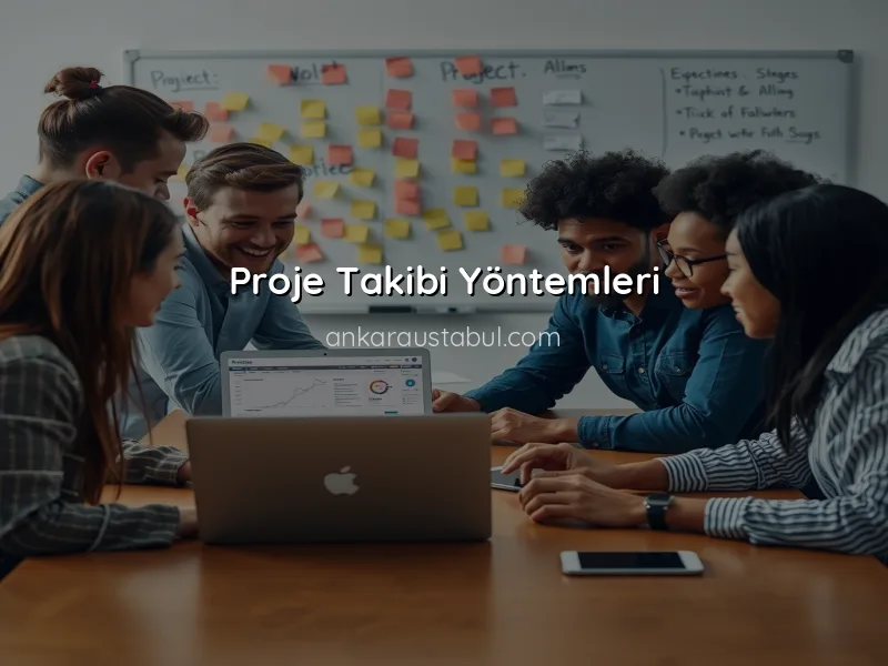 Proje Takibi İçin Kullanılabilecek Araçlar ve Yöntemler