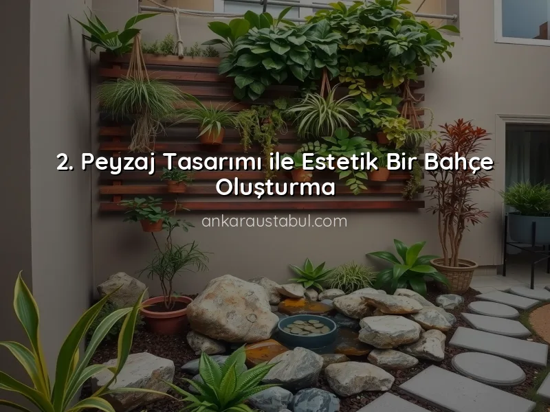 Ankara'da Bahçe Düzenleme Fikirleri ile Estetik Oluşturun