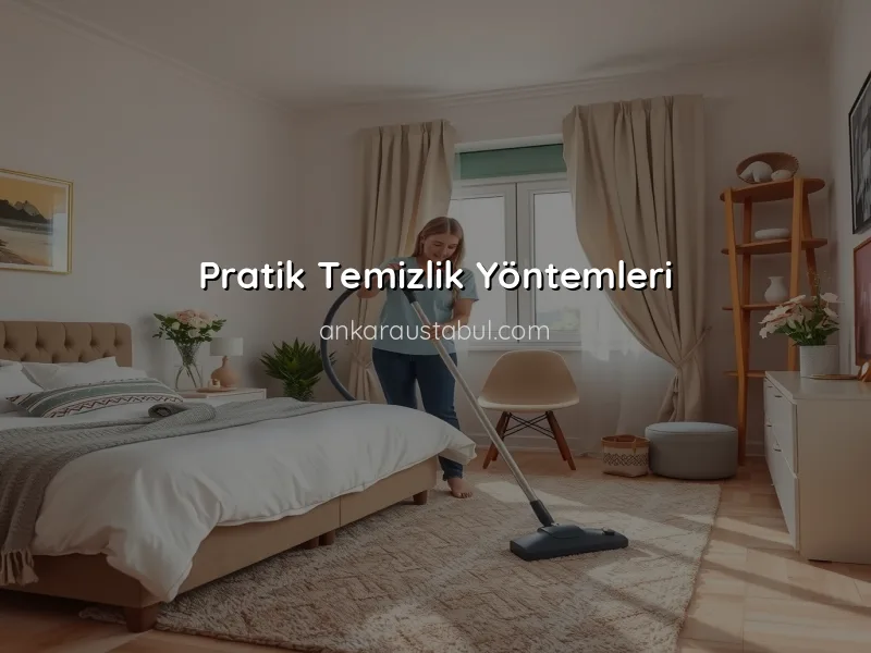 Ankara'da Ev Temizliği İçin En İyi İpuçları