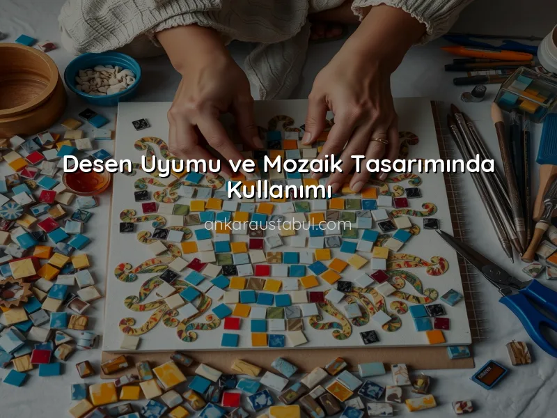 Mozaik Tasarımında Renk ve Desen Uyumu