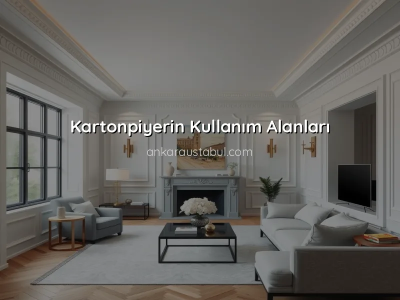 Kartonpiyer Nedir? Kullanım Alanları ve Faydaları