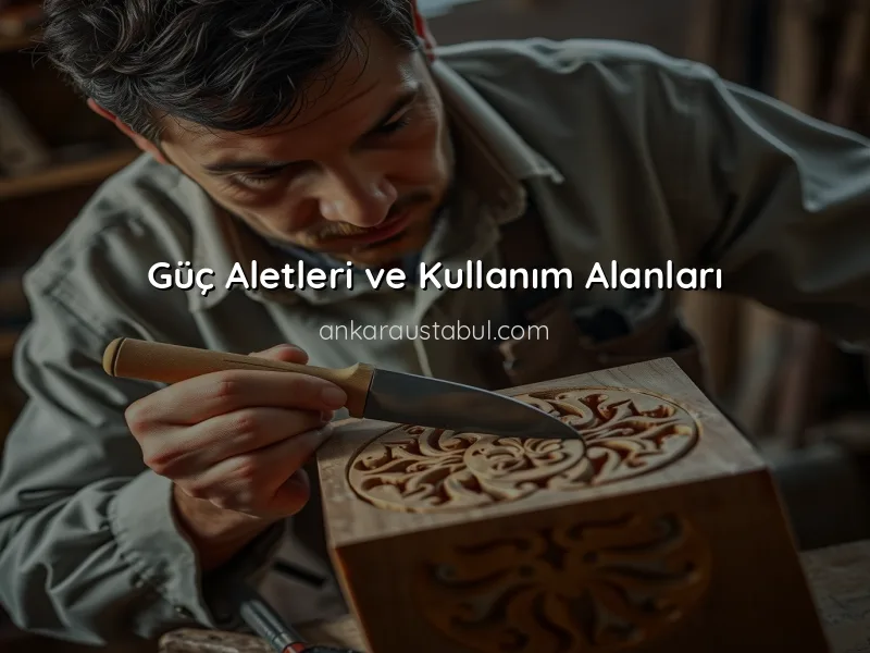Ahşap İşlerinde Kullanılan Araçlar ve Ekipmanlar