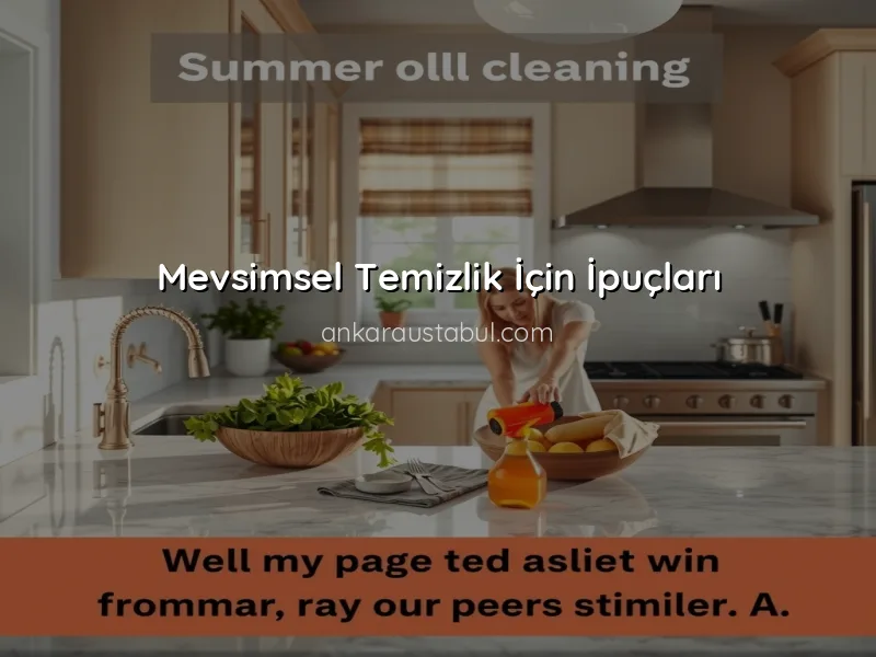 Mevsimsel Temizlik: Evinizi Her Mevsim Taze Tutmanın Yolları
