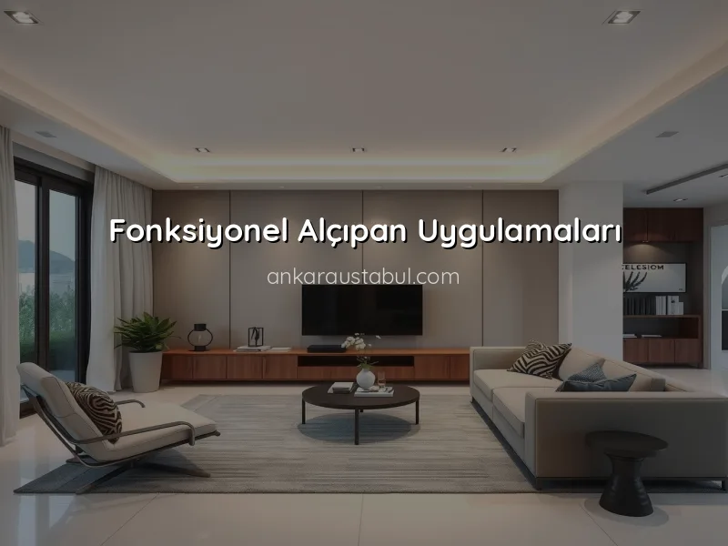 Alçıpan Uygulamalarında Estetik ve Fonksiyonellik Nasıl Bir Araya Getirilir?
