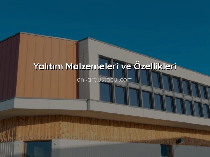 Isı Yalıtımında Doğru Malzeme Seçimi Nasıl Olmalı?