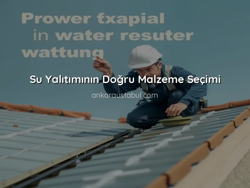 Su Yalıtımında Sık Yapılan Hatalar ve Çözümleri