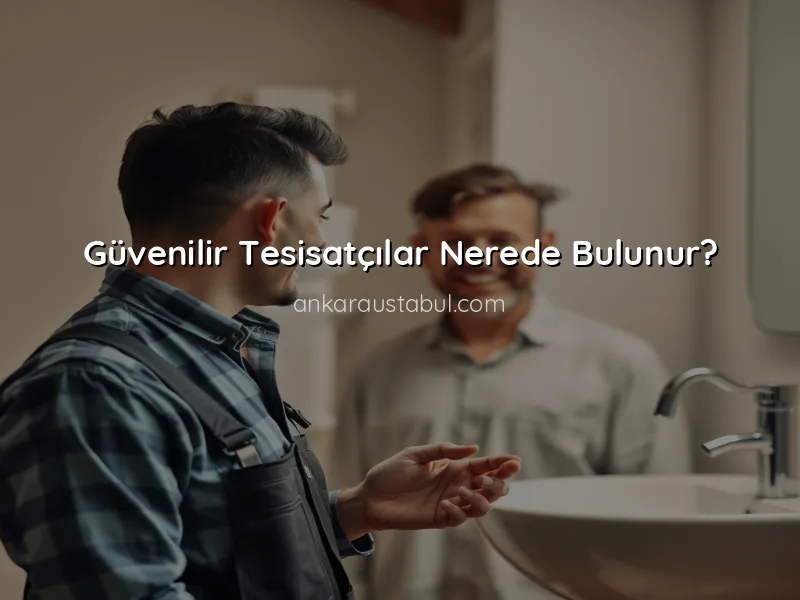Ankara'da En İyi Tesisatçıları Bulmanın Yolları