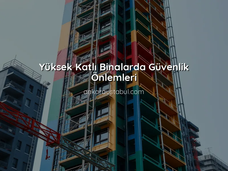 Yüksek Katlı Binalarda Dış Cephe Boya Uygulamaları ve Güvenlik Önlemleri