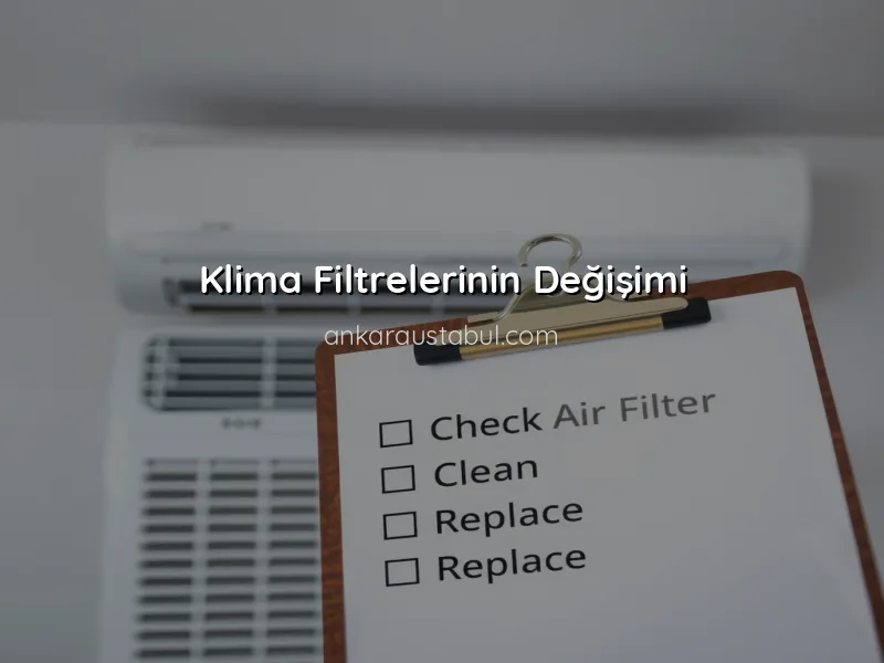 Klima Filtreleri: Temizlik ve Değişim Süreçleri
