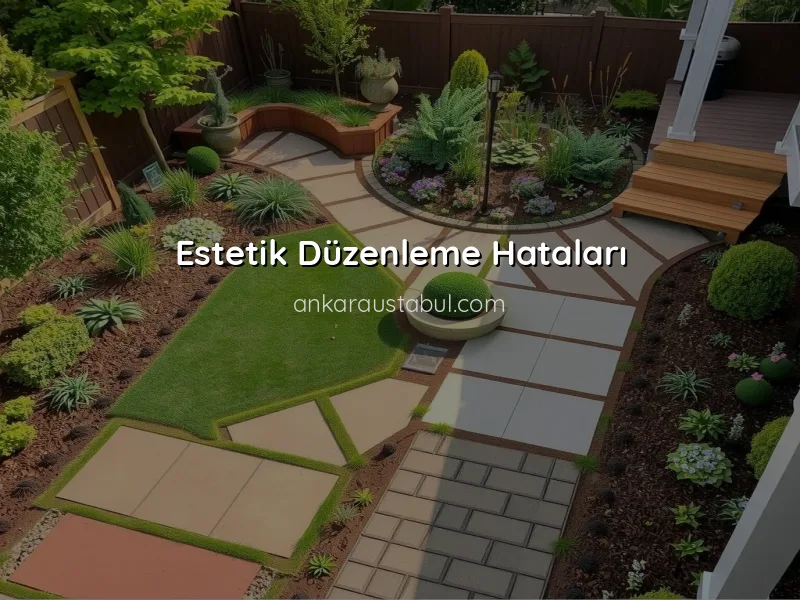 Bahçe Düzenlemede Sık Yapılan Hatalar ve Çözümleri