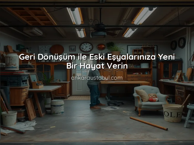 Mobilya Yenileme: Eski Eşyalarınızı Nasıl Değerlendirebilirsiniz?