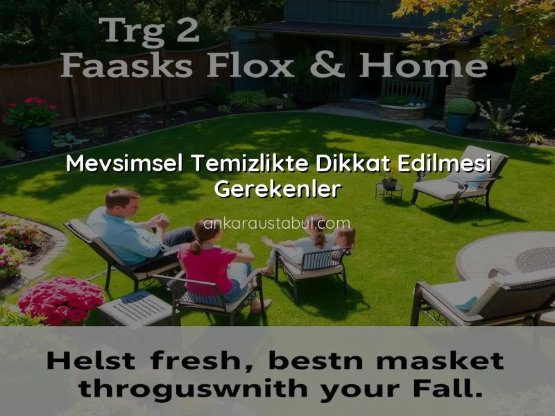 Mevsimsel Temizlik: Evinizi Her Mevsim Taze Tutmanın Yolları
