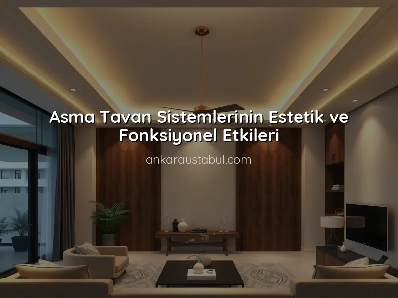 Asma Tavan Sistemleri ile Mekan Yüksekliğini Nasıl Artırırsınız?