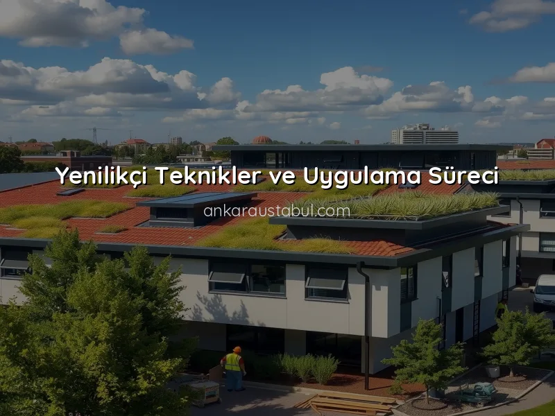 Çatı Onarımında Kullanılan Modern Yöntemler