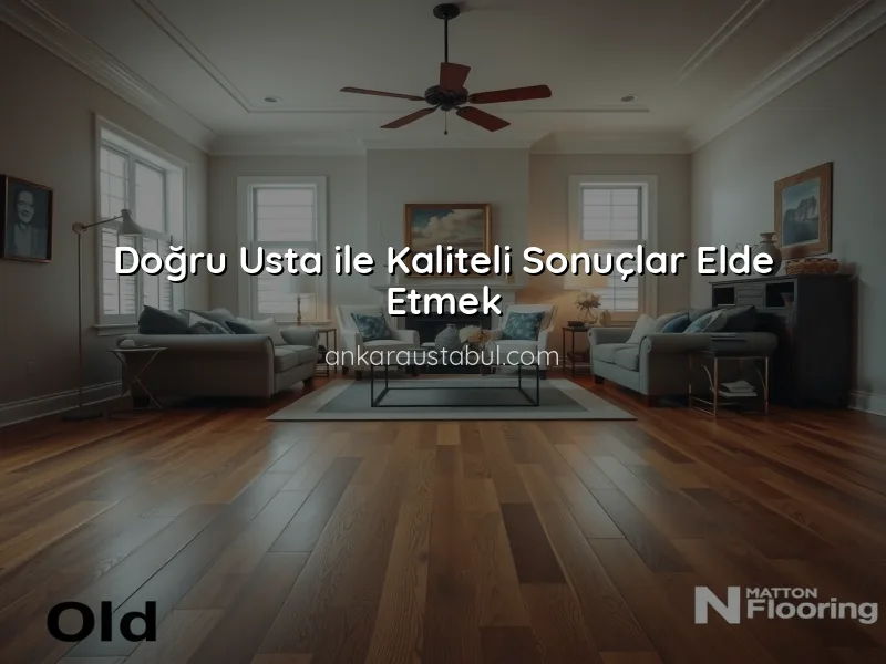 Evde Zemin Kaplama İşleri İçin Doğru Usta Seçimi