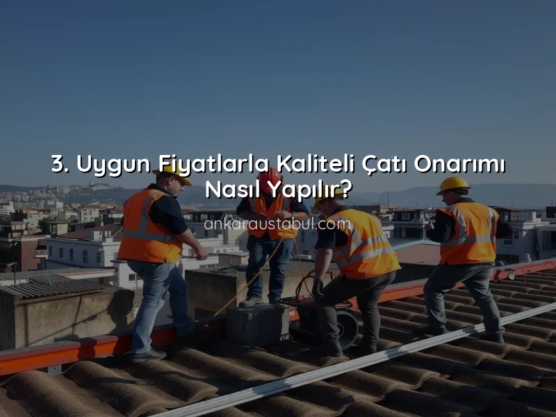 Ankara'da Çatı Tamiri İçin En İyi Usta Önerileri