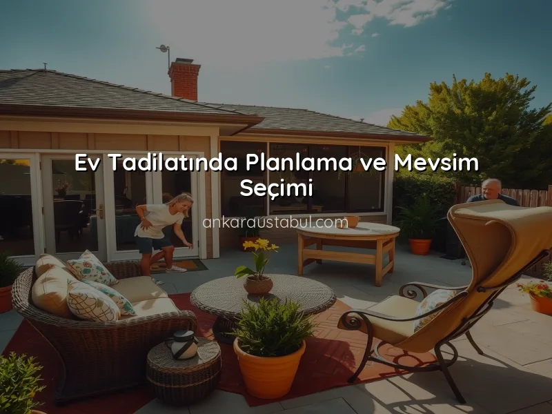 Ev Tadilatı İçin Doğru Zaman: Mevsimlerin Etkisi