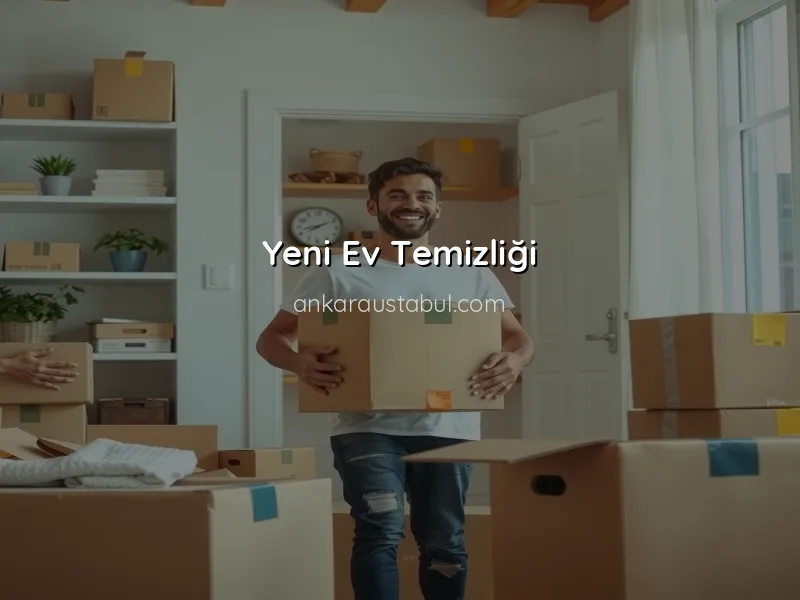 Taşınma Temizliği: Eski Evden Yeni Eve Geçişte Dikkat Edilmesi Gerekenler