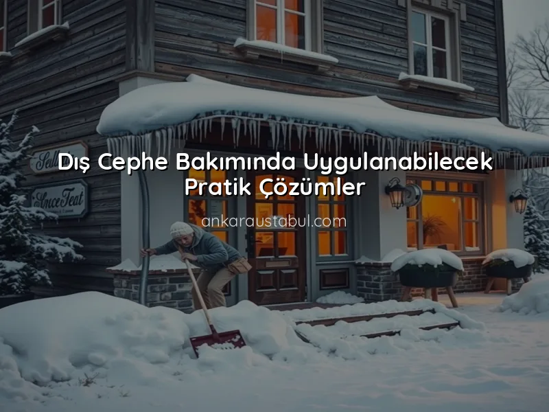 Dış Cephe Bakımında Mevsimsel Etkiler ve Çözümler
