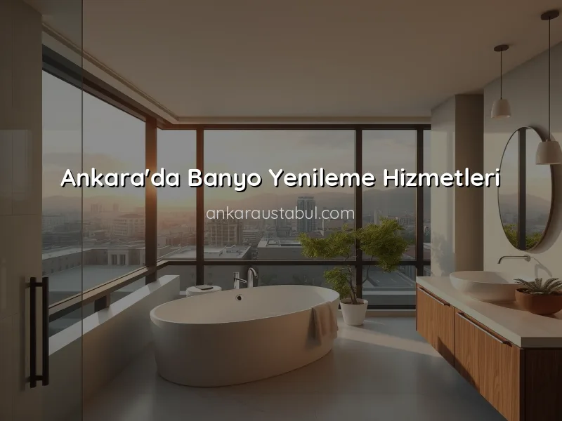Ankara'da Banyo Yenileme ve Sıhhi Tesisat Uygulamaları