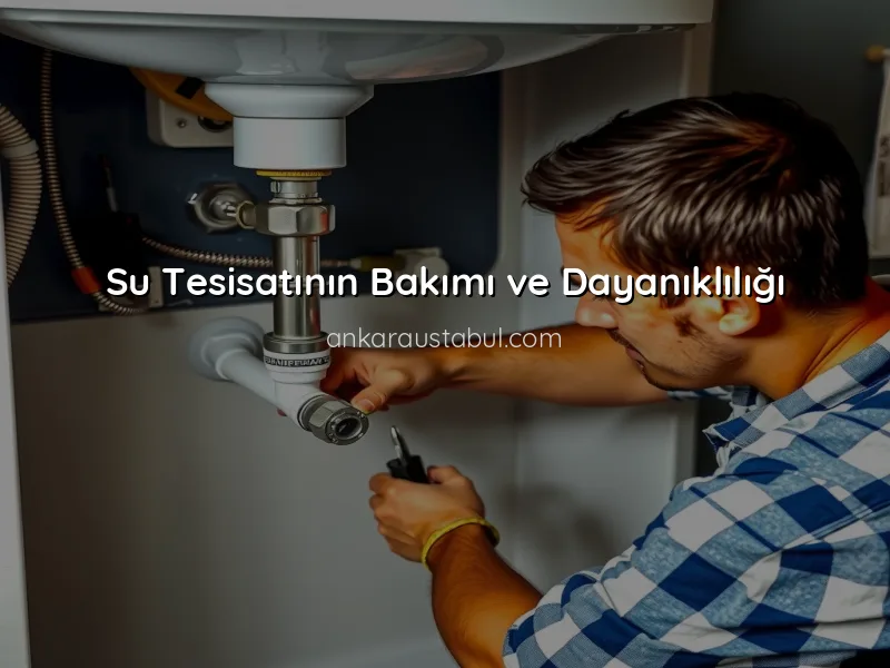 Su Tesisatında Kullanılan Malzemeler ve Özellikleri