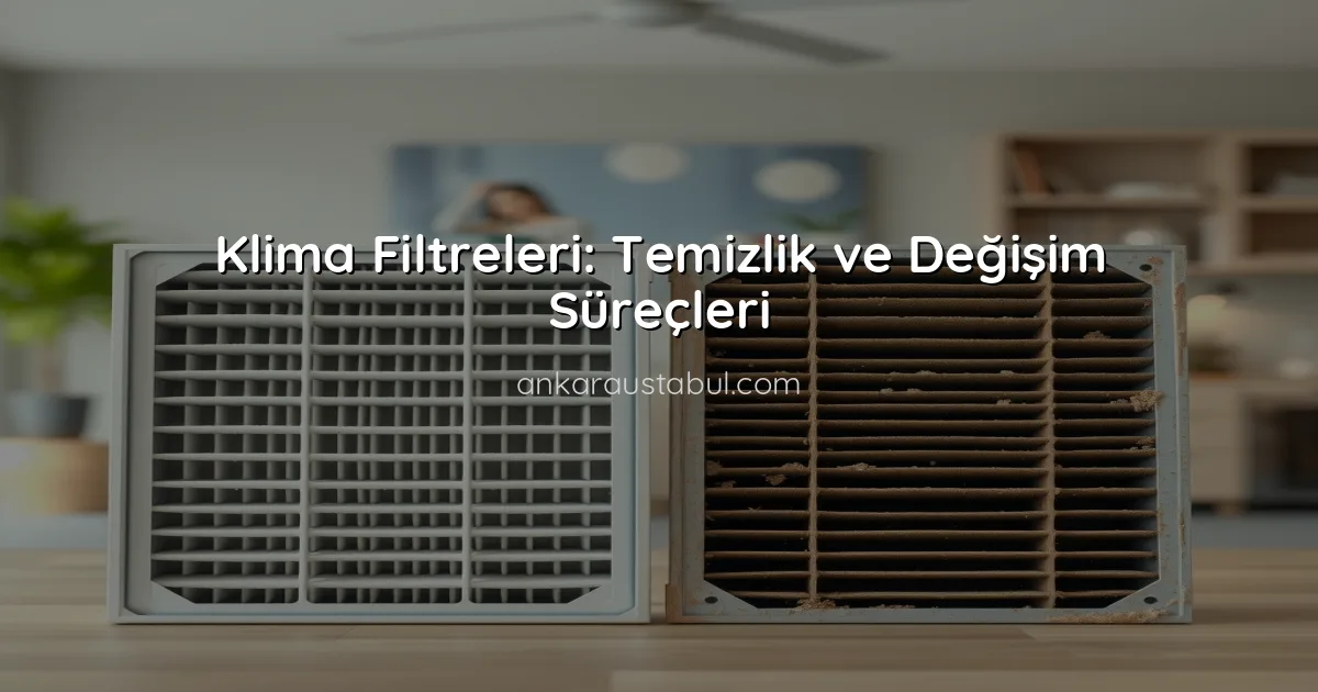 Klima Filtreleri: Temizlik ve Değişim Süreçleri