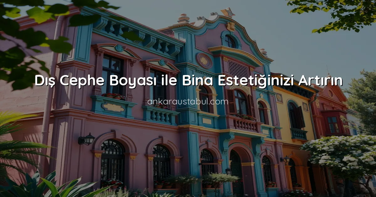 Dış Cephe Boyası ile Bina Estetiğinizi Artırın