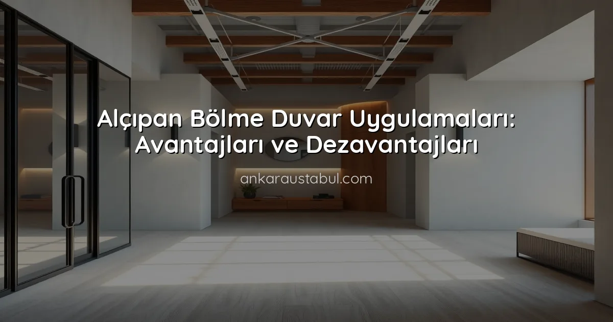 Alçıpan Bölme Duvar Uygulamaları: Avantajları ve Dezavantajları