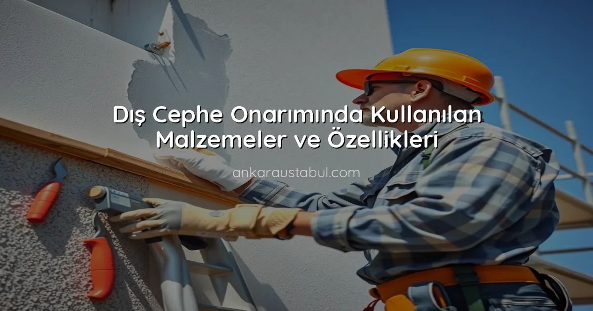 Dış Cephe Onarımında Kullanılan Malzemeler ve Özellikleri