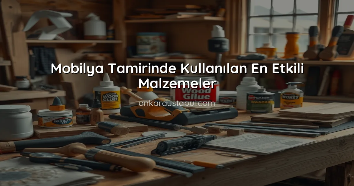 Mobilya Tamirinde Kullanılan En Etkili Malzemeler