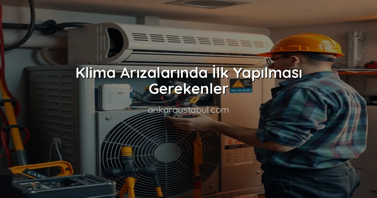 Klima Arızalarında İlk Yapılması Gerekenler
