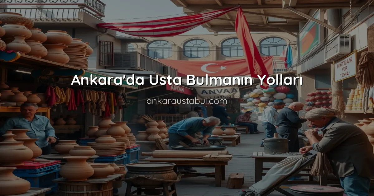 Ankara'da Usta Bulmanın Yolları