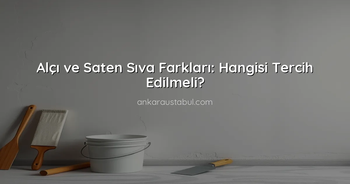 Alçı ve Saten Sıva Farkları: Hangisi Tercih Edilmeli?