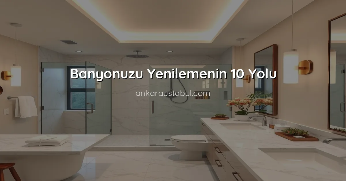 Banyonuzu Yenilemenin 10 Yolu
